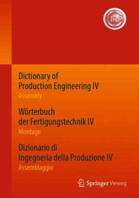 Dictionary of Production Engineering IV - Assembly   Worterbuch der Fertigungstechnik IV - Montage   Dizionario di Ingegneria della Produzione IV - Assemblaggio : Trilingual Edition     Dreisprachige, PDF eBook