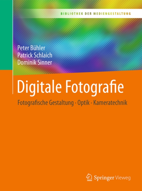 Digitale Fotografie : Fotografische Gestaltung - Optik - Kameratechnik, PDF eBook