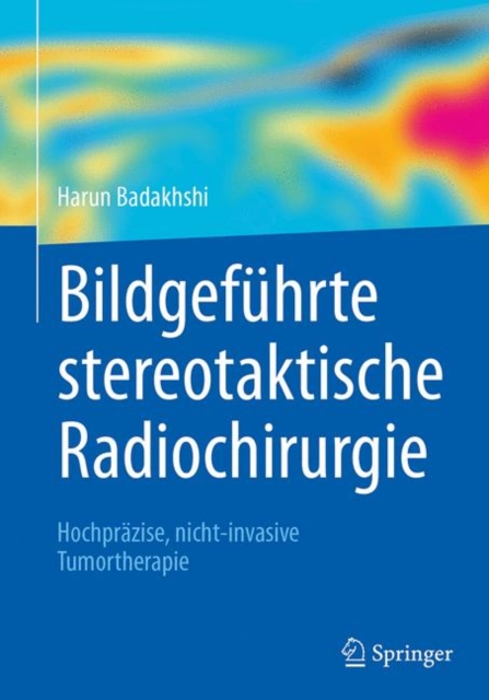 Bildgefuhrte stereotaktische Radiochirurgie : Hochprazise, nicht-invasive Tumortherapie, EPUB eBook