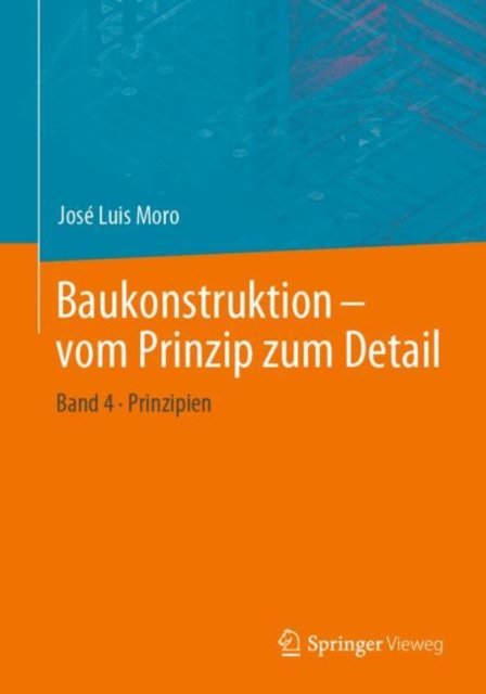 Baukonstruktion - vom Prinzip zum Detail : Band 4 Prinzipien, PDF eBook