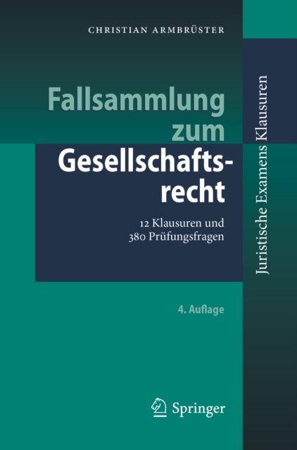 Fallsammlung zum Gesellschaftsrecht : 12 Klausuren und 380 Prufungsfragen, EPUB eBook