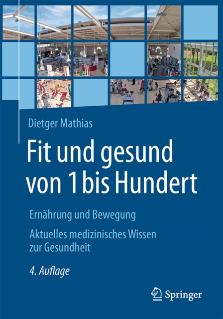 Fit und gesund von 1 bis Hundert : Ernahrung und Bewegung - Aktuelles medizinisches Wissen zur Gesundheit, EPUB eBook