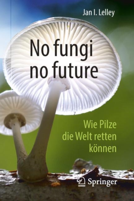 No fungi no future : Wie Pilze die Welt retten konnen, EPUB eBook