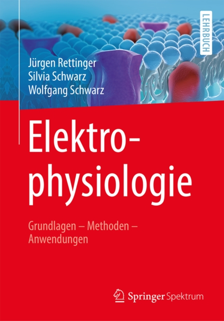 Elektrophysiologie : Grundlagen - Methoden - Anwendungen, EPUB eBook