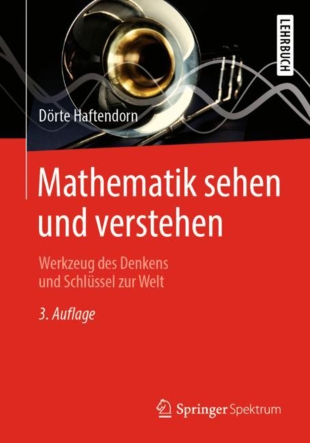 Mathematik sehen und verstehen : Werkzeug des Denkens und Schlussel zur Welt, PDF eBook