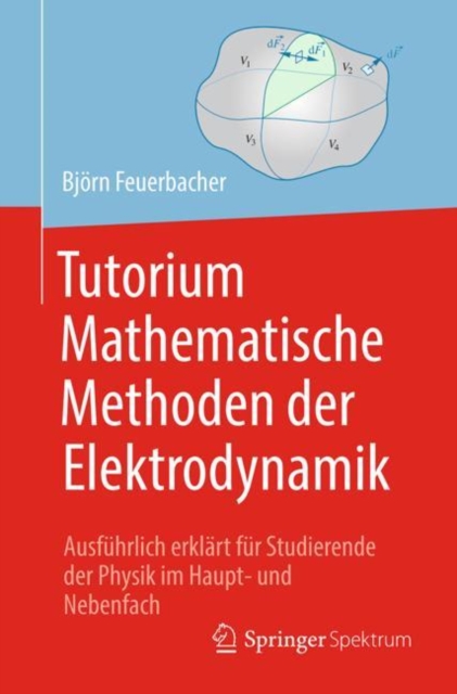 Tutorium Mathematische Methoden der Elektrodynamik : Ausfuhrlich erklart fur Studierende der Physik im Haupt- und Nebenfach, EPUB eBook