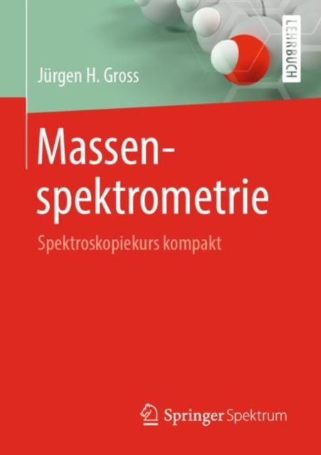 Massenspektrometrie : Spektroskopiekurs kompakt, EPUB eBook