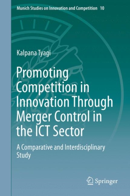 Promoting Competition in Innovation Through Merger Control in the ICT Sector : A Comparative and Interdisciplinary Study, EPUB eBook