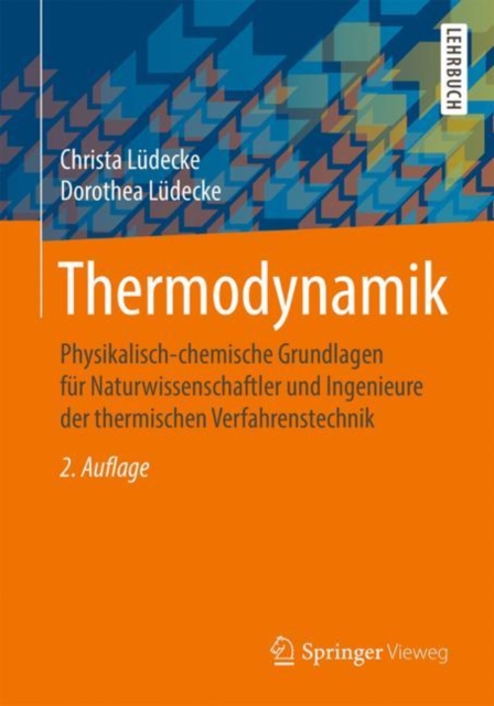 Thermodynamik : Physikalisch-chemische Grundlagen fur Naturwissenschaftler und Ingenieure der thermischen Verfahrenstechnik, EPUB eBook