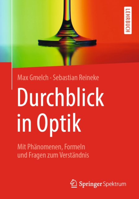 Durchblick in Optik : Mit Phanomenen, Formeln und Fragen zum Verstandnis, EPUB eBook