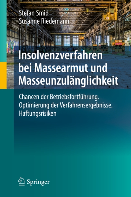 Insolvenzverfahren bei Massearmut und Masseunzulanglichkeit : Chancen der Betriebsfortfuhrung. Optimierung der Verfahrensergebnisse. Haftungsrisiken, EPUB eBook