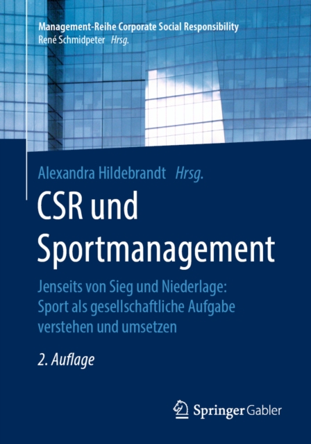 CSR und Sportmanagement : Jenseits von Sieg und Niederlage: Sport als gesellschaftliche Aufgabe verstehen und umsetzen, EPUB eBook
