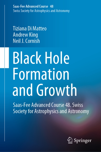 Black Hole Formation and Growth : Saas-Fee Advanced Course 48. Swiss Society for Astrophysics and Astronomy, EPUB eBook