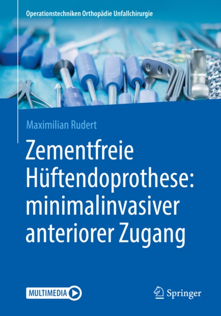 Zementfreie Huftendoprothese: minimalinvasiver anteriorer Zugang, EPUB eBook