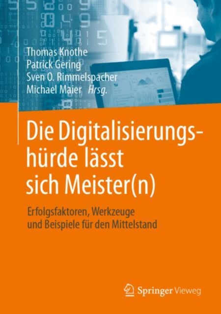 Die Digitalisierungshurde lasst sich Meister(n) : Erfolgsfaktoren, Werkzeuge und Beispiele fur den Mittelstand, EPUB eBook