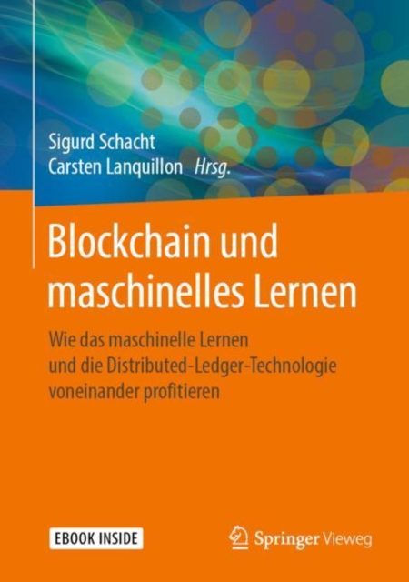 Blockchain und maschinelles Lernen : Wie das maschinelle Lernen und die Distributed-Ledger-Technologie voneinander profitieren, EPUB eBook