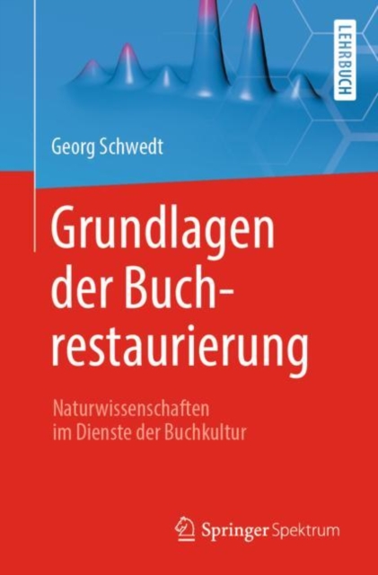 Grundlagen der Buchrestaurierung : Naturwissenschaften im Dienste der Buchkultur, EPUB eBook