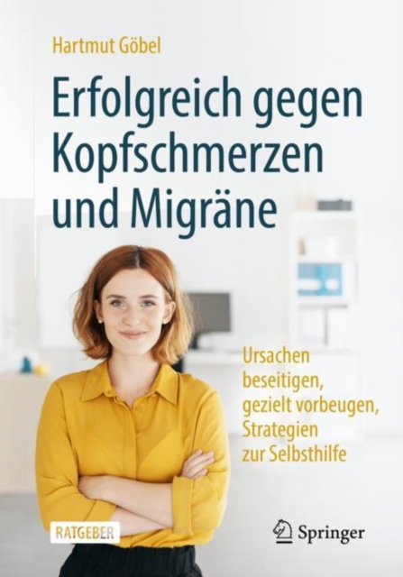 Erfolgreich gegen Kopfschmerzen und Migrane : Ursachen beseitigen, gezielt vorbeugen, Strategien zur Selbsthilfe, EPUB eBook