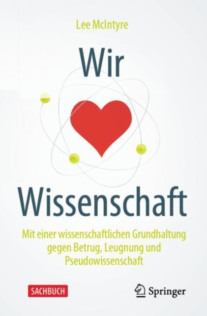 Wir lieben Wissenschaft : Mit einer wissenschaftlichen Grundhaltung gegen Betrug, Leugnung und Pseudowissenschaft, EPUB eBook