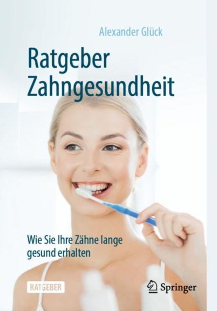 Ratgeber Zahngesundheit : Wie Sie Ihre Zahne lange gesund erhalten, EPUB eBook