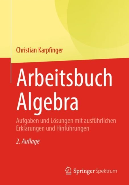 Arbeitsbuch Algebra : Aufgaben und Losungen mit ausfuhrlichen Erklarungen und Hinfuhrungen, EPUB eBook