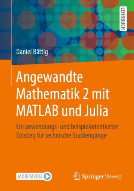 Angewandte Mathematik 2 mit MATLAB und Julia : Ein anwendungs- und beispielorientierter Einstieg fur technische Studiengange, EPUB eBook