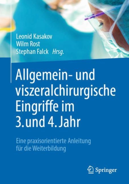Allgemein- und viszeralchirurgische Eingriffe im 3. und 4. Jahr : Eine praxisorientierte Anleitung fur die Weiterbildung, EPUB eBook