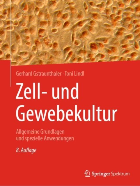 Zell- und Gewebekultur : Allgemeine Grundlagen und spezielle Anwendungen, EPUB eBook