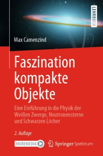 Faszination kompakte Objekte : Eine Einfuhrung in die Physik der Weien Zwerge, Neutronensterne und Schwarzen Locher, EPUB eBook