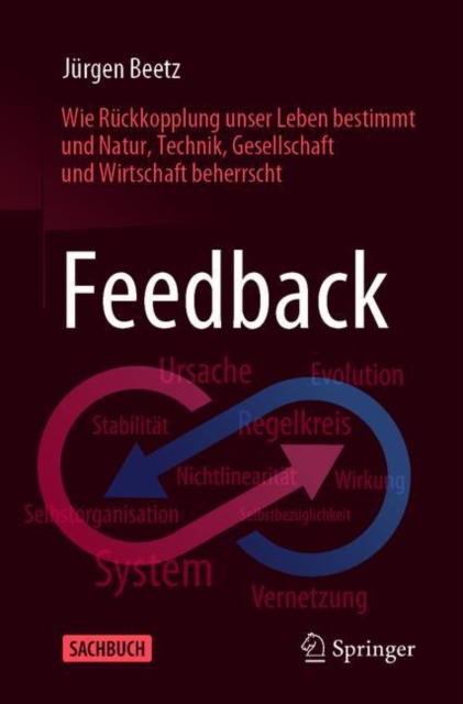 Feedback : Wie Ruckkopplung unser Leben bestimmt und Natur, Technik, Gesellschaft und Wirtschaft beherrscht, EPUB eBook