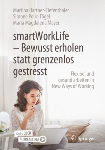 smartWorkLife - Bewusst erholen statt grenzenlos gestresst : Flexibel und gesund arbeiten in New Ways of Working, EPUB eBook