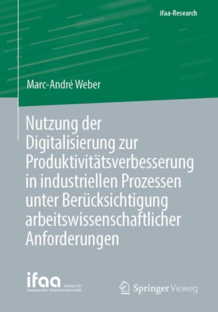 Nutzung der Digitalisierung zur Produktivitatsverbesserung in industriellen Prozessen unter Berucksichtigung arbeitswissenschaftlicher Anforderungen, PDF eBook