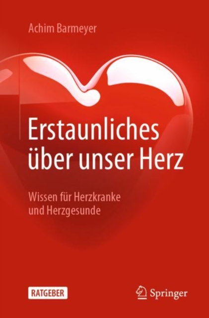 Erstaunliches uber unser Herz : Wissen fur Herzkranke und Herzgesunde, EPUB eBook