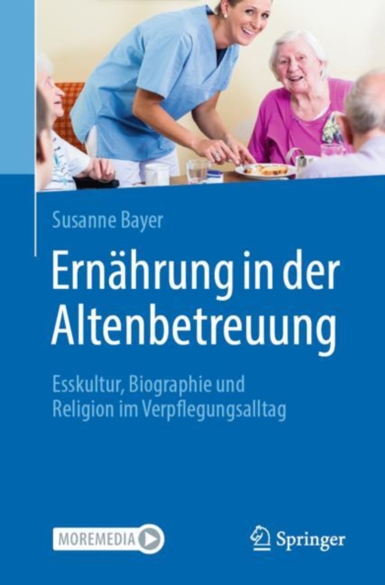Ernahrung in der Altenbetreuung : Esskultur, Biographie und Religion im Verpflegungsalltag, EPUB eBook