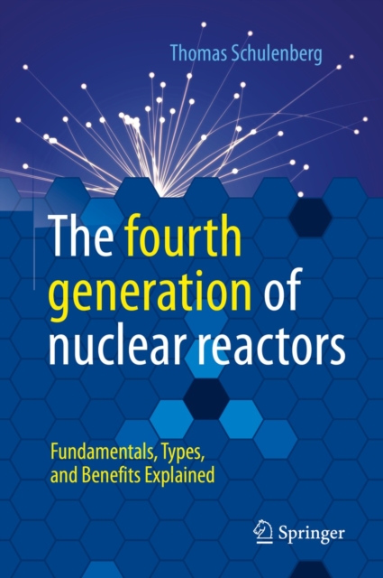 The fourth generation of nuclear reactors : Fundamentals, Types, and Benefits Explained, EPUB eBook