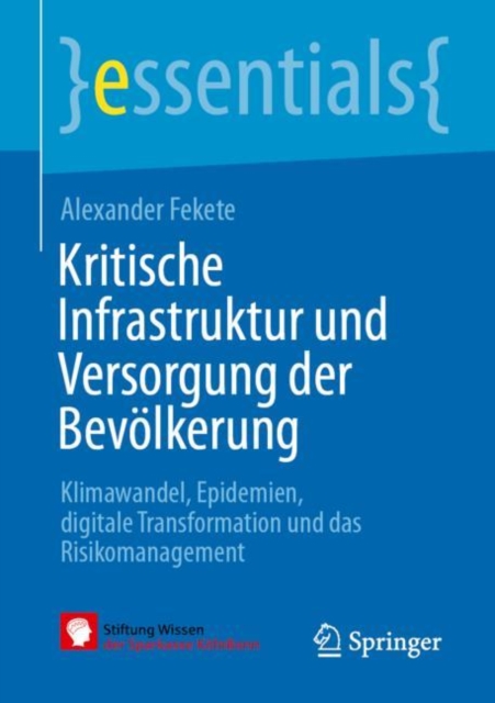 Kritische Infrastruktur und Versorgung der Bevolkerung : Klimawandel, Epidemien, digitale Transformation und das Risikomanagement, EPUB eBook