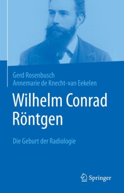 Wilhelm Conrad Rontgen : Die Geburt der Radiologie, EPUB eBook