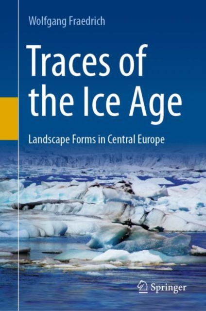 Traces of the Ice Age : Landscape Forms in Central Europe, EPUB eBook