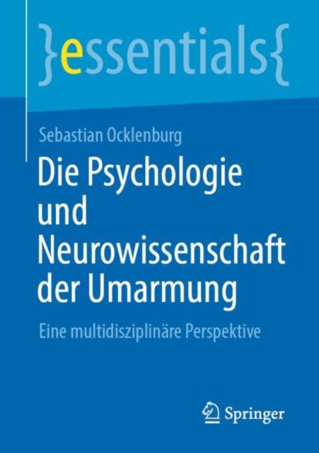 Die Psychologie und Neurowissenschaft der Umarmung : Eine multidisziplinare Perspektive, EPUB eBook