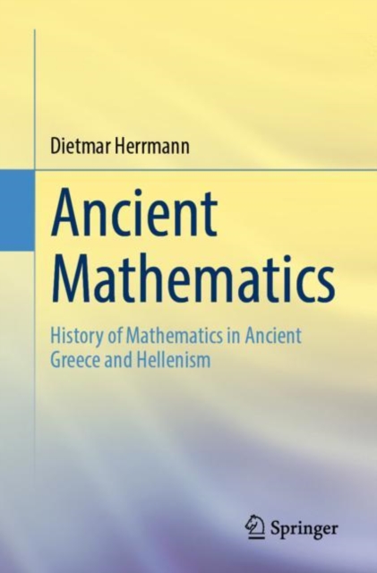 Ancient Mathematics : History of Mathematics in Ancient Greece and Hellenism, EPUB eBook
