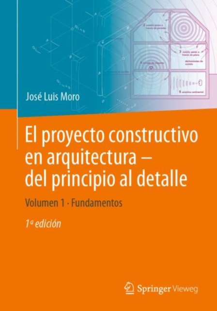 El proyecto constructivo en arquitectura - del principio al detalle : Volumen 1 Fundamentos, PDF eBook
