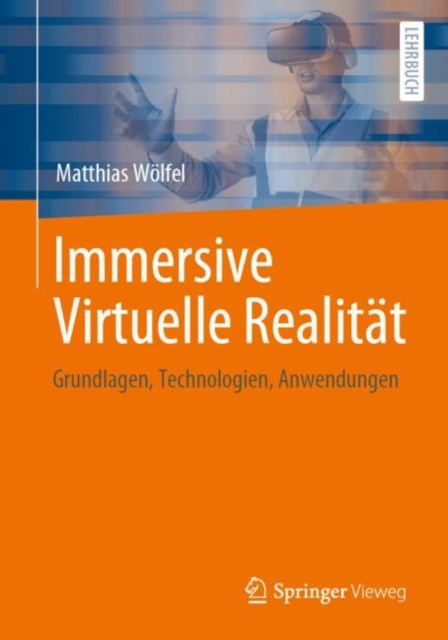 Immersive Virtuelle Realitat : Grundlagen, Technologien, Anwendungen, EPUB eBook