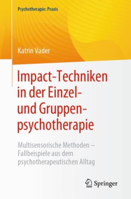 Impact-Techniken in der Einzel- und Gruppenpsychotherapie : Multisensorische Methoden - Fallbeispiele aus dem psychotherapeutischen Alltag, EPUB eBook