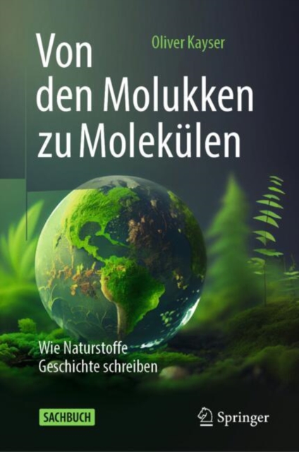 Von den Molukken zu Molekulen : Wie Naturstoffe Geschichte schreiben, EPUB eBook