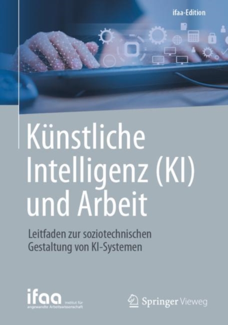 Kunstliche Intelligenz (KI) und Arbeit : Leitfaden zur soziotechnischen Gestaltung von KI-Systemen, EPUB eBook