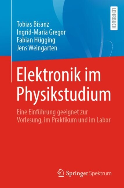 Elektronik im Physikstudium : Eine Einfuhrung geeignet zur Vorlesung, im Praktikum und im Labor, EPUB eBook