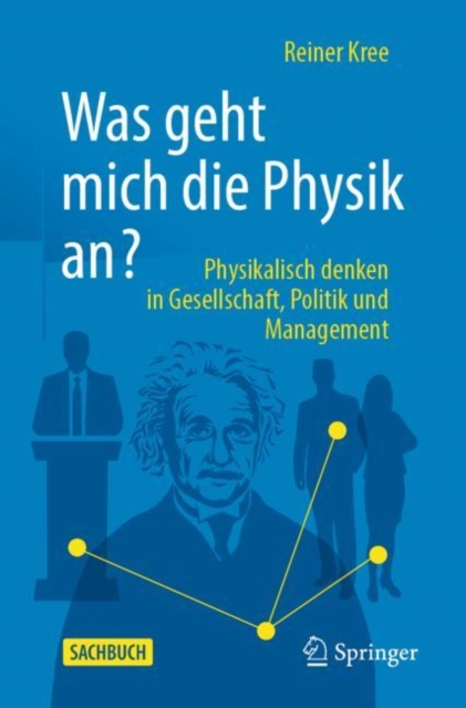 Was geht mich die Physik an? : Physikalisch denken in Gesellschaft, Politik und Management., EPUB eBook