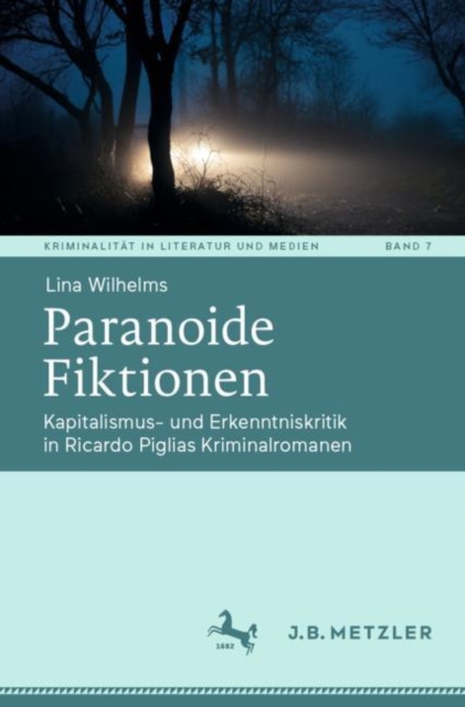 Paranoide Fiktionen : Kapitalismus- und Erkenntniskritik in Ricardo Piglias Kriminalromanen, EPUB eBook