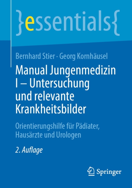Manual Jungenmedizin I - Untersuchung und relevante Krankheitsbilder : Orientierungshilfe fur Padiater, Hausarzte und Urologen, EPUB eBook