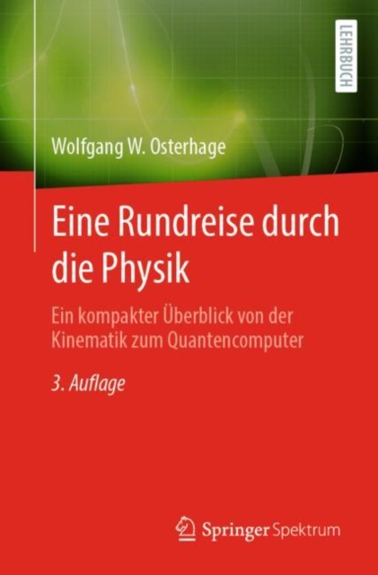 Eine Rundreise durch die Physik : Ein kompakter Uberblick von der Kinematik zum Quantencomputer, EPUB eBook